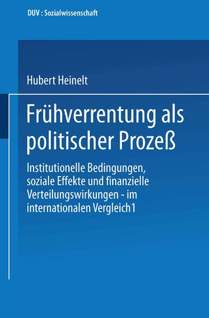 Frhverrentung als politischer Proze: Institutionelle Bedingungen, soziale Effekte und finanzielle Verteilungswirkungen  im inte,Used