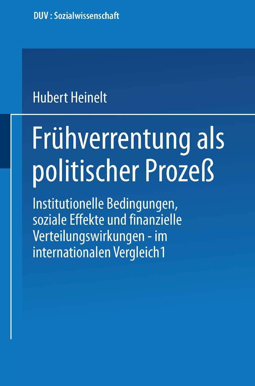 Frhverrentung als politischer Proze: Institutionelle Bedingungen, soziale Effekte und finanzielle Verteilungswirkungen  im inte,Used
