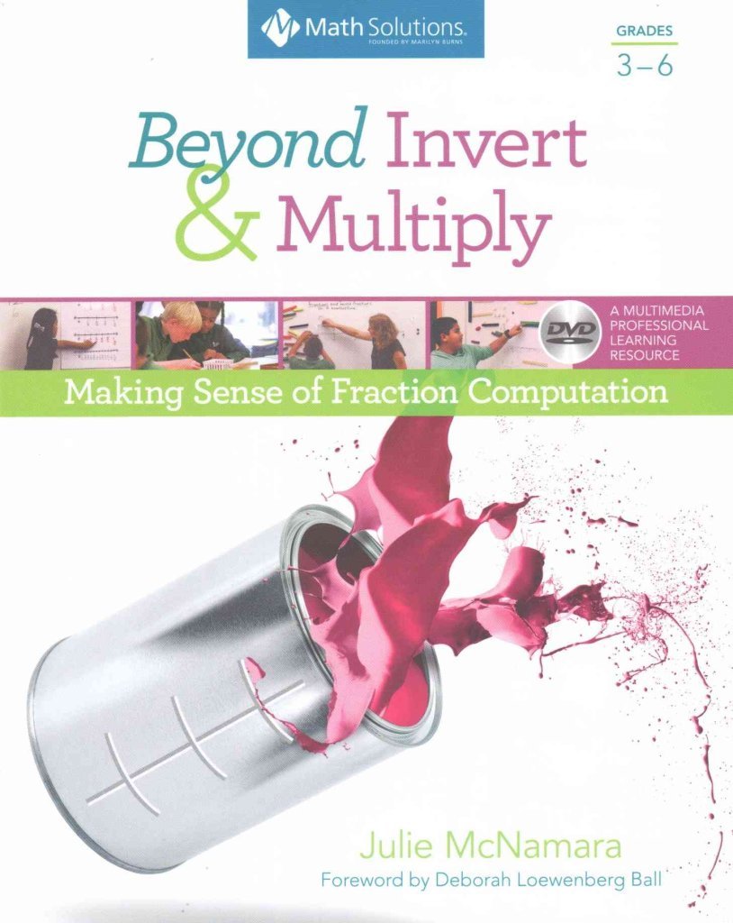 Beyond Invert and Multiply, Grades 36: Making Sense of Fraction Computation,New