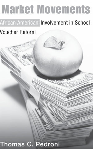 Market Movements: African American Involvement in School Voucher Reform (Critical Social Thought),Used
