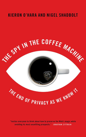 The Spy In The Coffee Machine: The End of Privacy as We Know it,Used