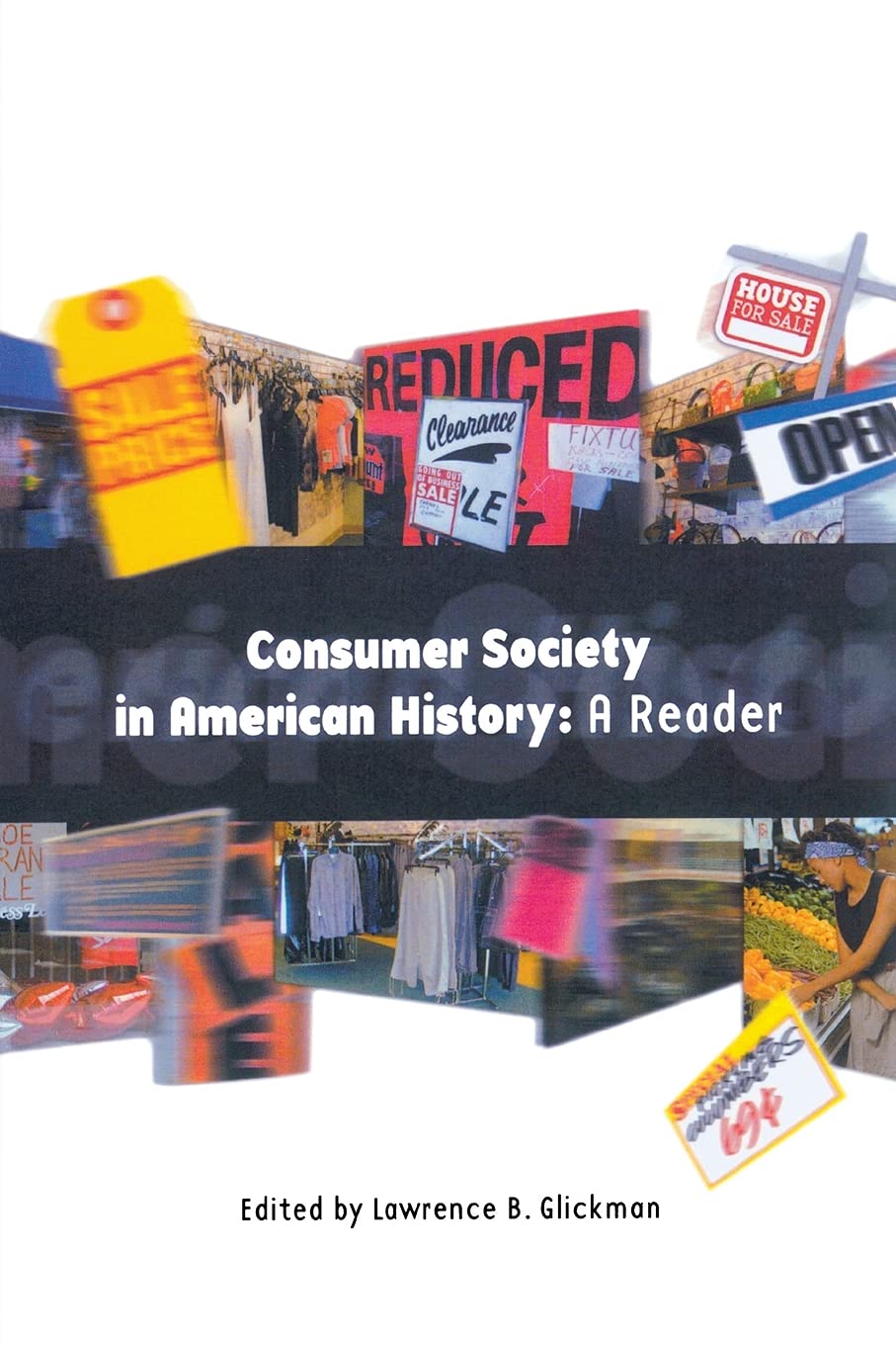 Consumer Society In American History: A Reader,New