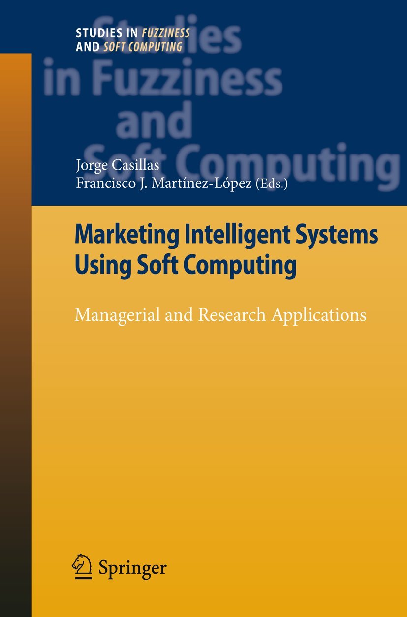 Marketing Intelligent Systems Using Soft Computing: Managerial and Research Applications (Studies in Fuzziness and Soft Computin,Used