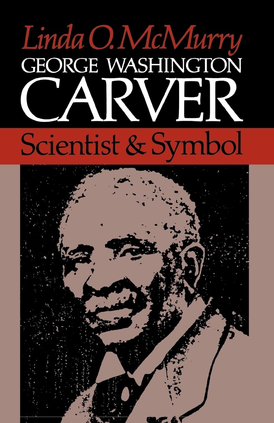 George Washington Carver: Scientist and Symbol,New