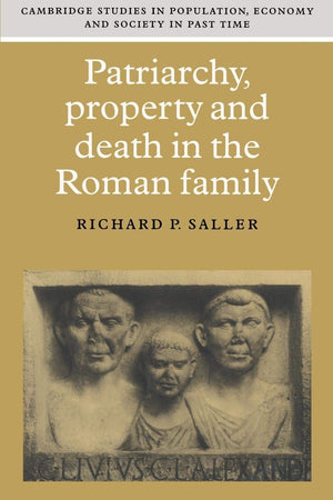 Patriarchy, Property and Death in the Roman Family (Cambridge Studies in Population, Economy and Society in Past Time, Series Nu,Used