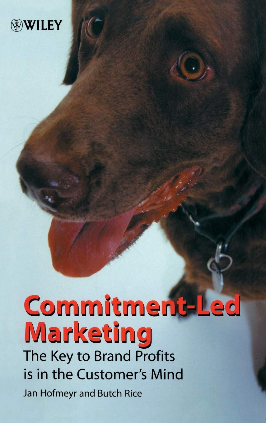 Commitmentled Marketing: The Key To Brand Profits Is In The Customer'S Mind,Used