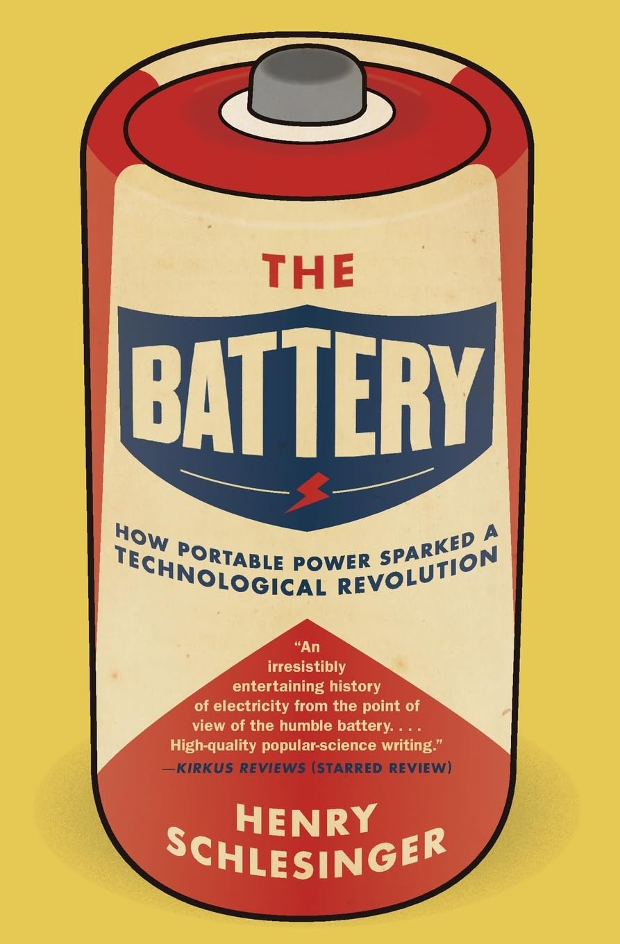 The Battery: How Portable Power Sparked a Technological Revolution,New