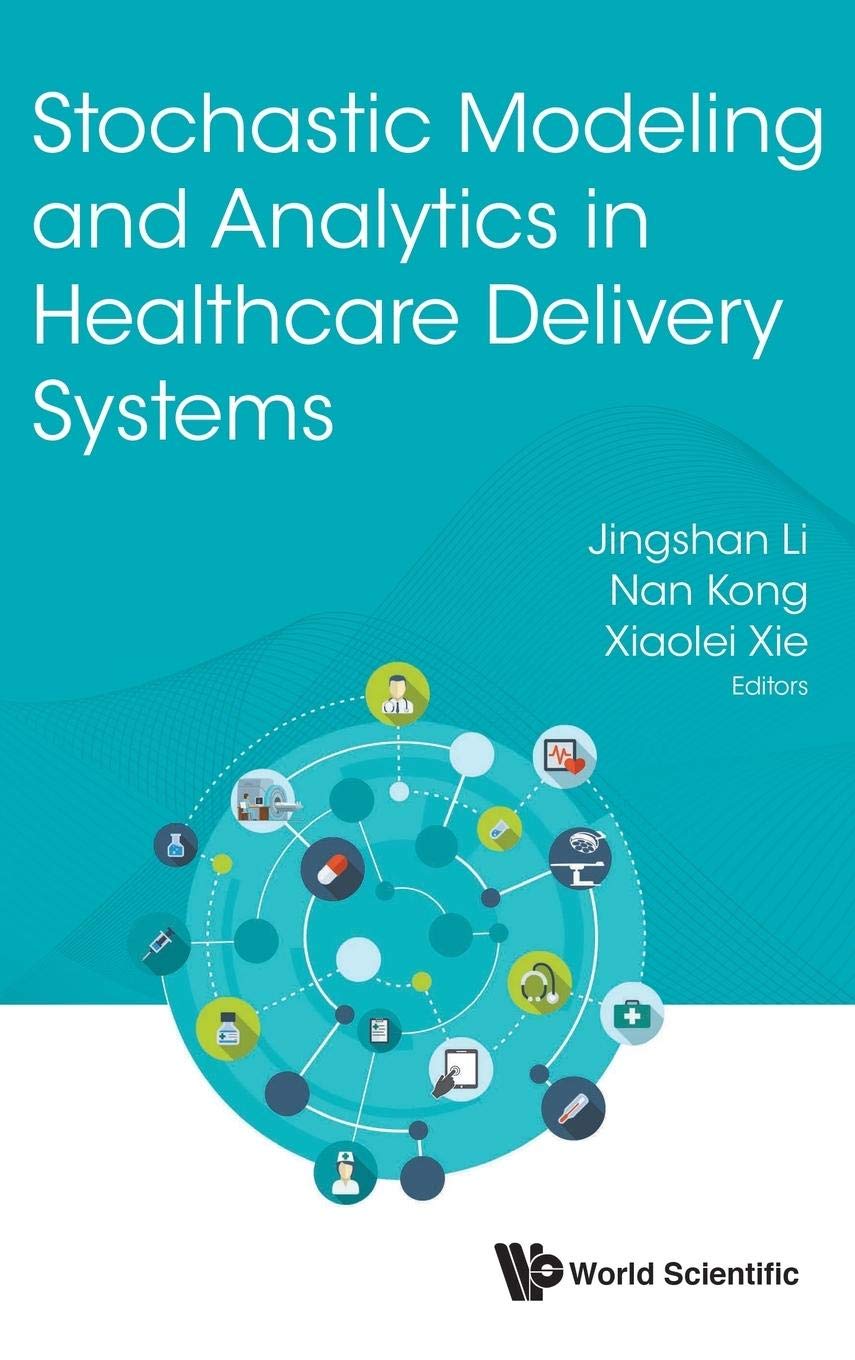 STOCHASTIC MODELING AND ANALYTICS IN HEALTHCARE DELIVERY SYSTEMS,Used