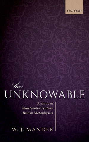 The Unknowable: A Study in NineteenthCentury British Metaphysics,Used