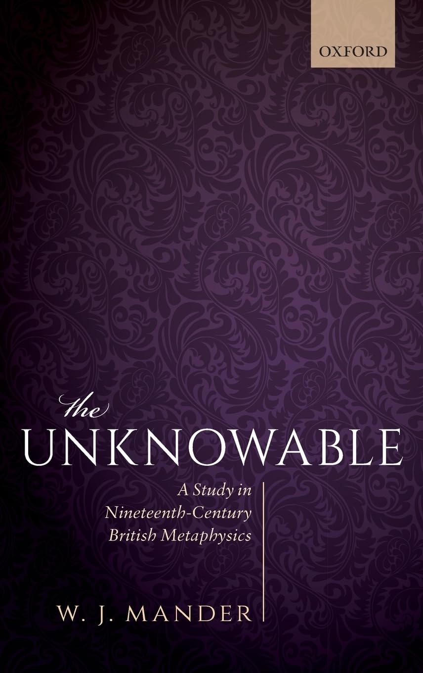 The Unknowable: A Study in NineteenthCentury British Metaphysics,Used