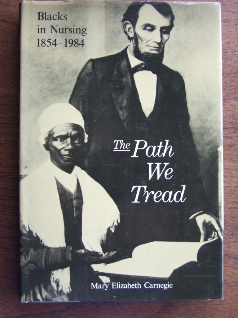 Path We Tread: Blacks in Nursing, 18541984,Used
