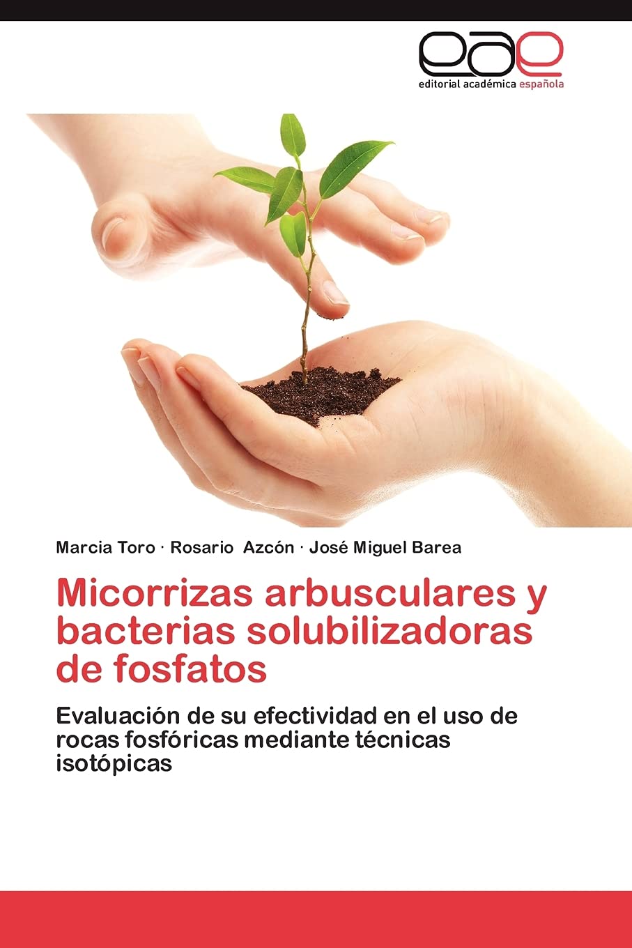 Micorrizas arbusculares y bacterias solubilizadoras de fosfatos: Evaluacin de su efectividad en el uso de rocas fosfricas me,Used