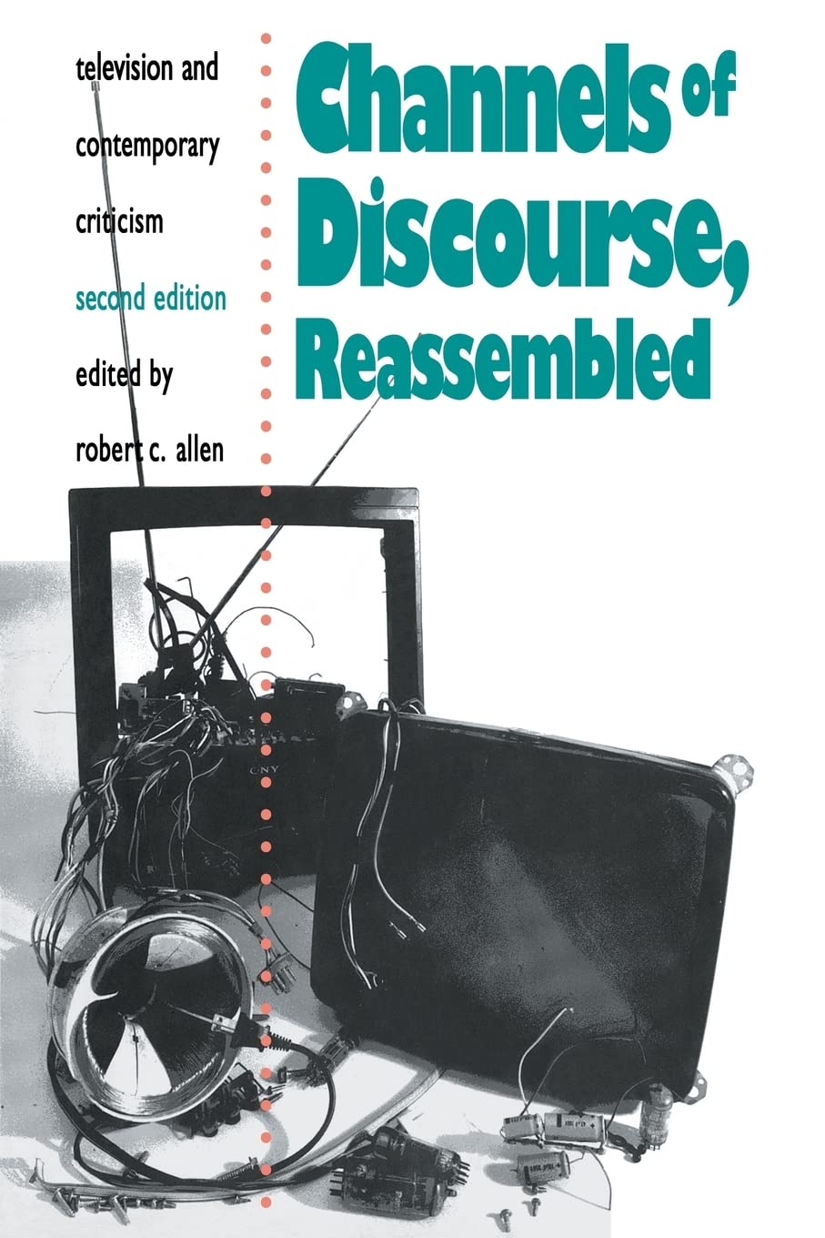 Channels of Discourse, Reassembled: Television and Contemporary Criticism,New