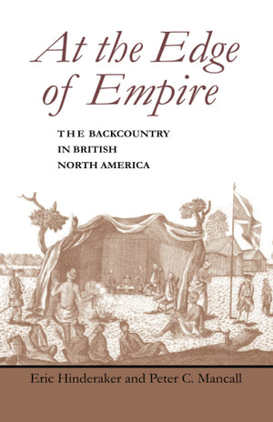 At The Edge Of Empire: The Backcountry In British North America (Regional Perspectives On Early America),New