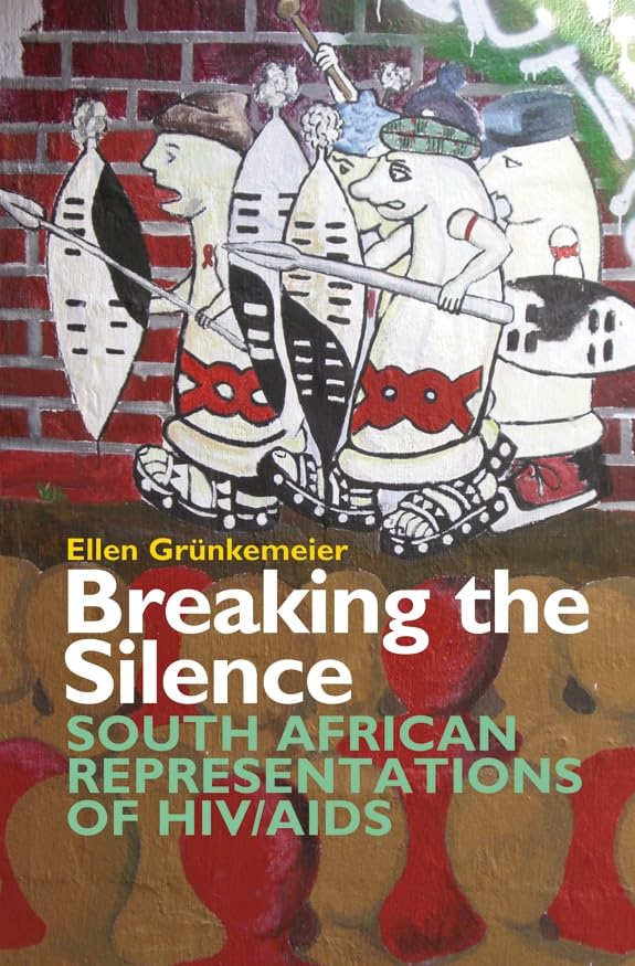 Breaking The Silence: South African Representations Of Hiv/Aids,Used