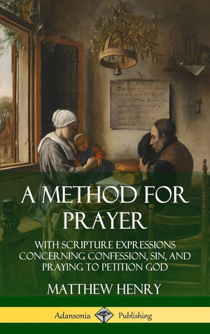 A Method for Prayer: With Scripture Expressions Concerning Confession, Sin, and Praying to Petition God (Hardcover),Used