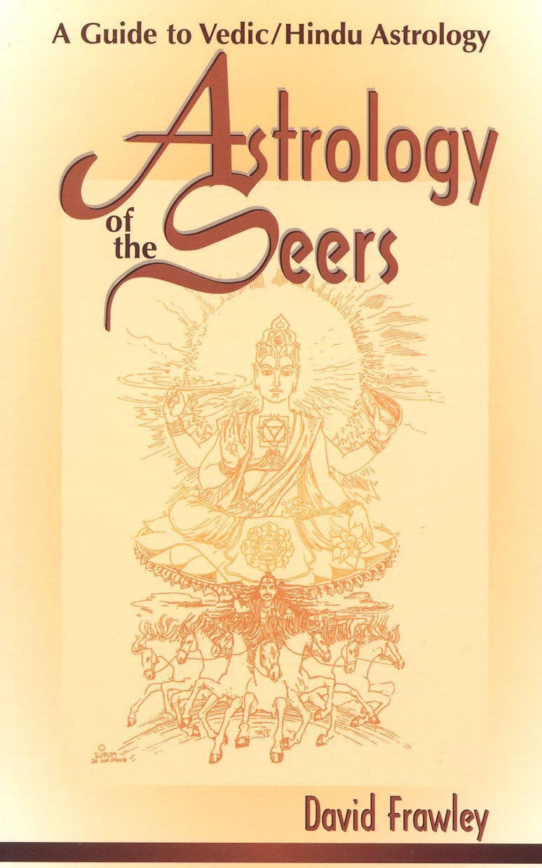 Astrology Of The Seers: A Guide To Vedic/Hindu Astrology