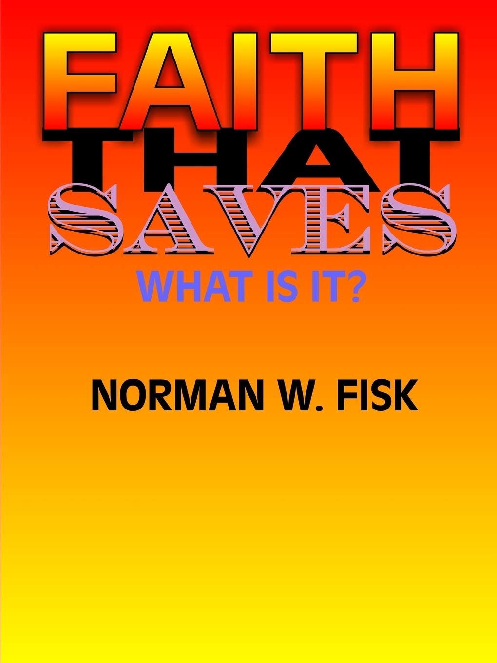Faith That Saves (What Is It?),New