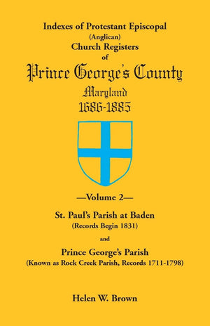 Indexes Of Protestant Episcopal (Anglican) Church Registers Of Prince Georges County, 16861885,Used