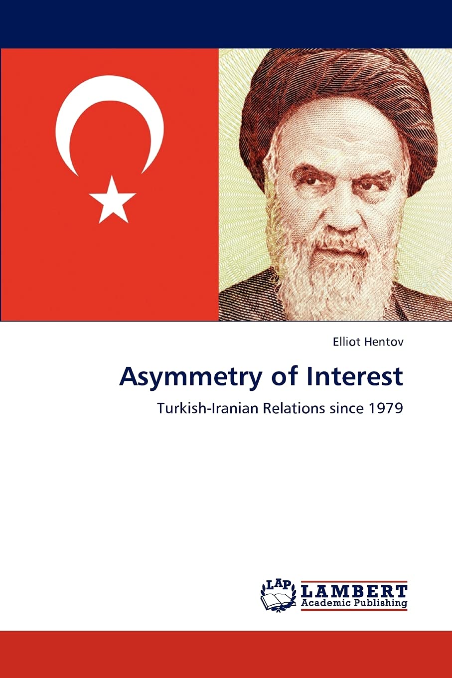Asymmetry of Interest: TurkishIranian Relations since 1979,Used