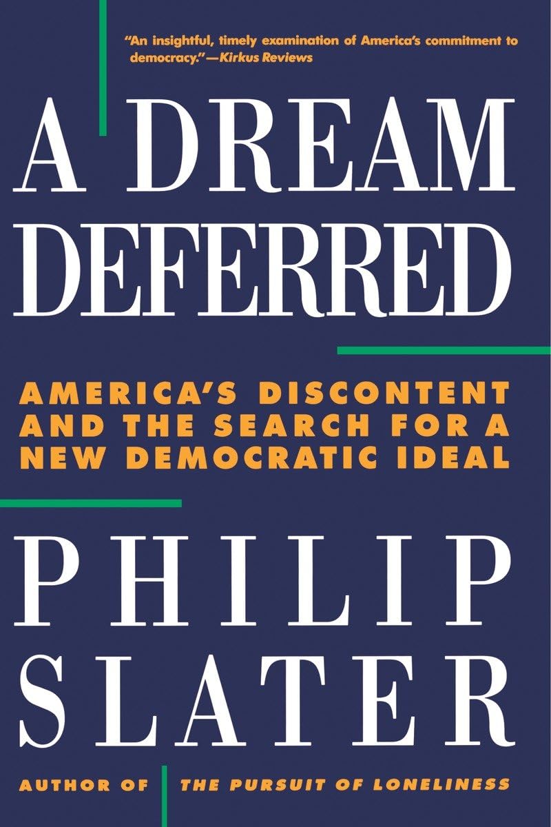 A Dream Deferred: America'S Discontent And The Search For A New Democratic Ideal,Used