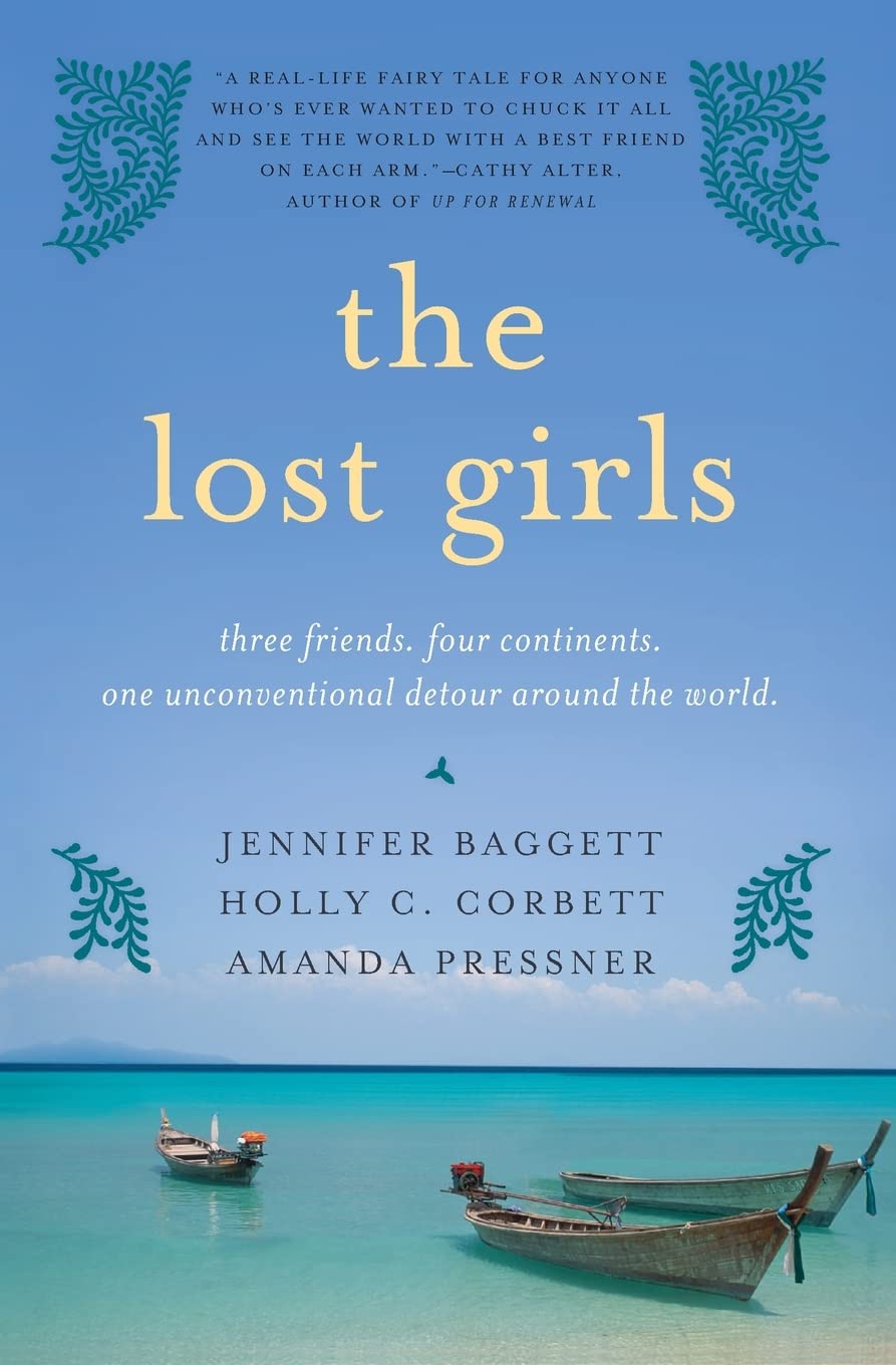 The Lost Girls: Three Friends. Four Continents. One Unconventional Detour Around the World.,Used