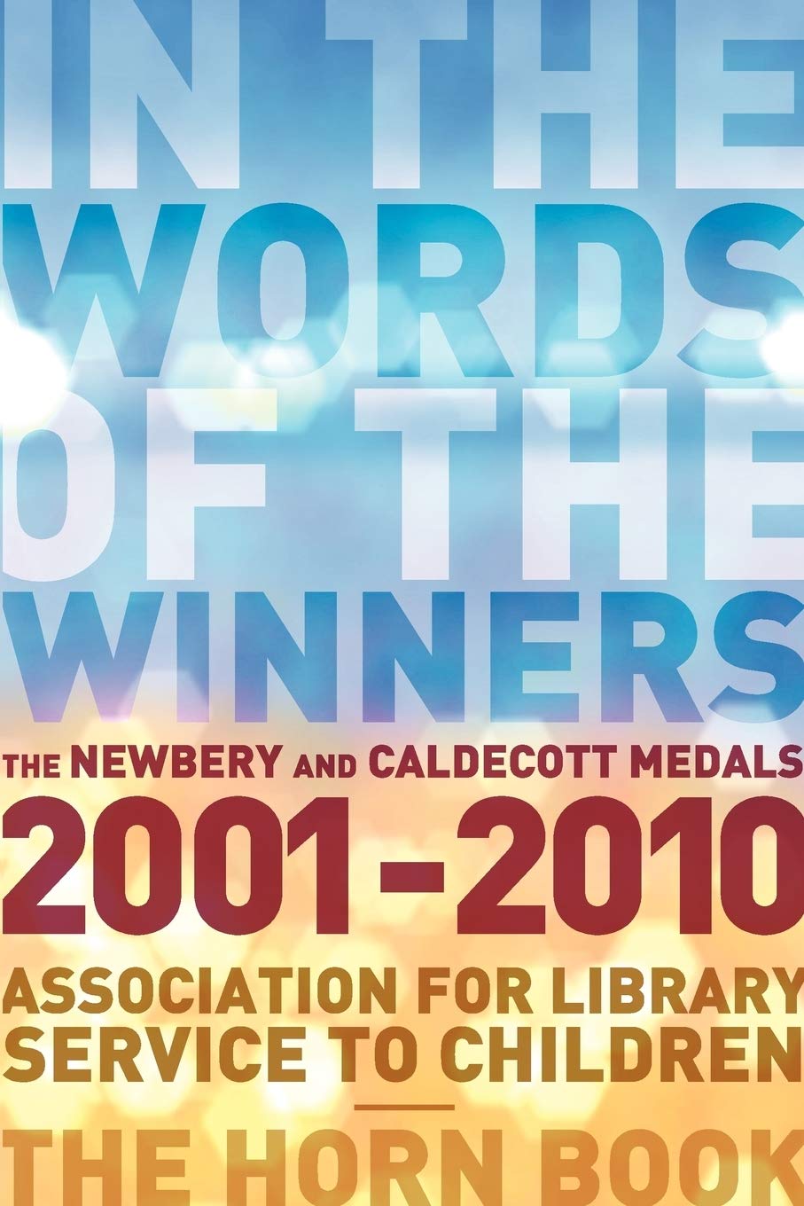 In the Words of the Winners: The Newbery and Caldecott Medals, 20012010,Used