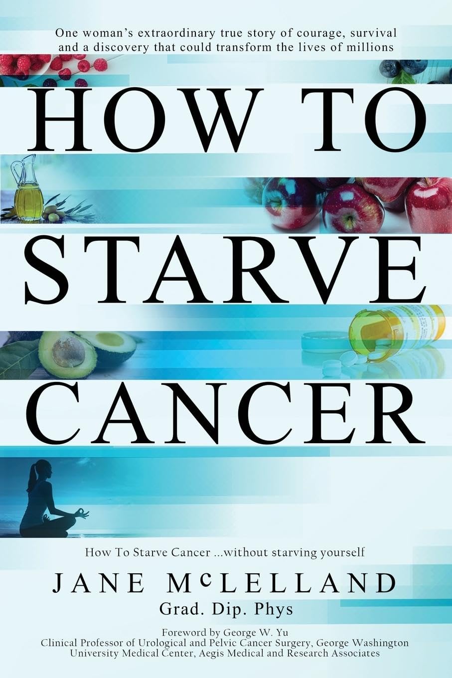 How To Starve Cancer: Without Starving Yourself,New