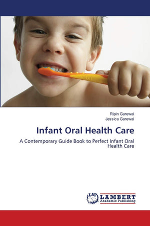 Infant Oral Health Care: A Contemporary Guide Book to Perfect Infant Oral Health Care,Used