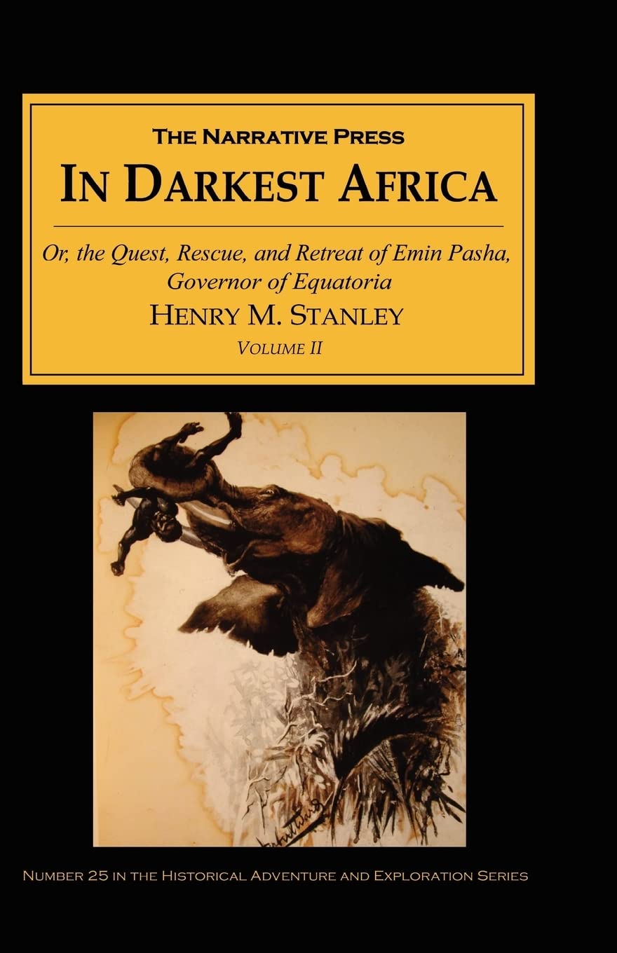 In Darkest Africa: Or the Quest, Rescue, and Retreat of Emin Pasha, Governor of Equatoria,Used