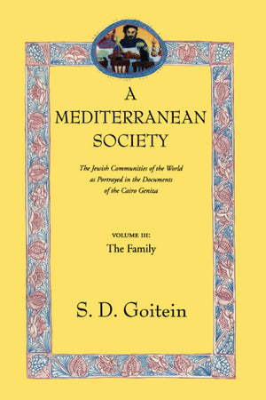 Mediterranean Society: The Jewish Communities Of The Arab World As Portrayed In The Documents Of The Cairo Geniza, The Family (N,New
