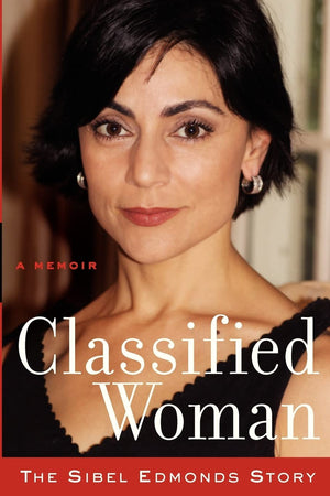 Classified WomanThe Sibel Edmonds Story: A Memoir,New
