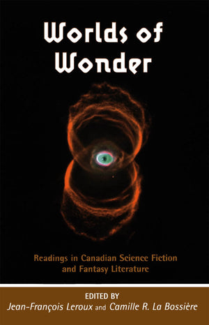 Worlds of Wonder: Readings in Canadian Science Fiction and Fantasy Literature (Reappraisals: Canadian Writers),Used