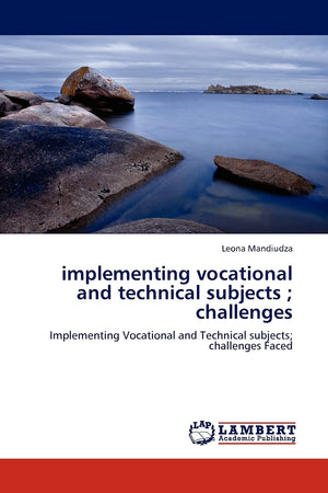 implementing vocational and technical subjects ; challenges: Implementing Vocational and Technical subjects; challenges Faced,Used