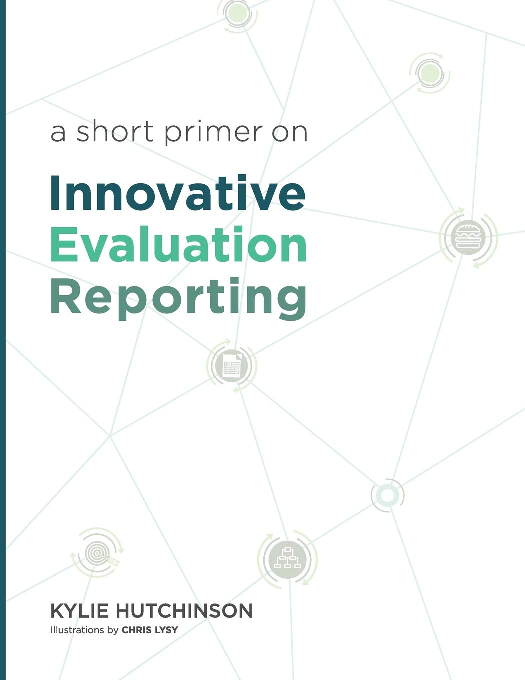 A Short Primer on Innovative Evaluation Reporting,New