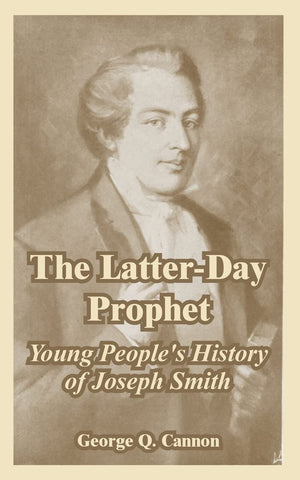 The LatterDay Prophet: Young People's History of Joseph Smith,Used