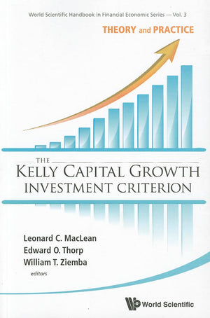 KELLY CAPITAL GROWTH INVESTMENT CRITERION, THE: THEORY AND PRACTICE (World Scientific Handbook in Financial Economics),Used