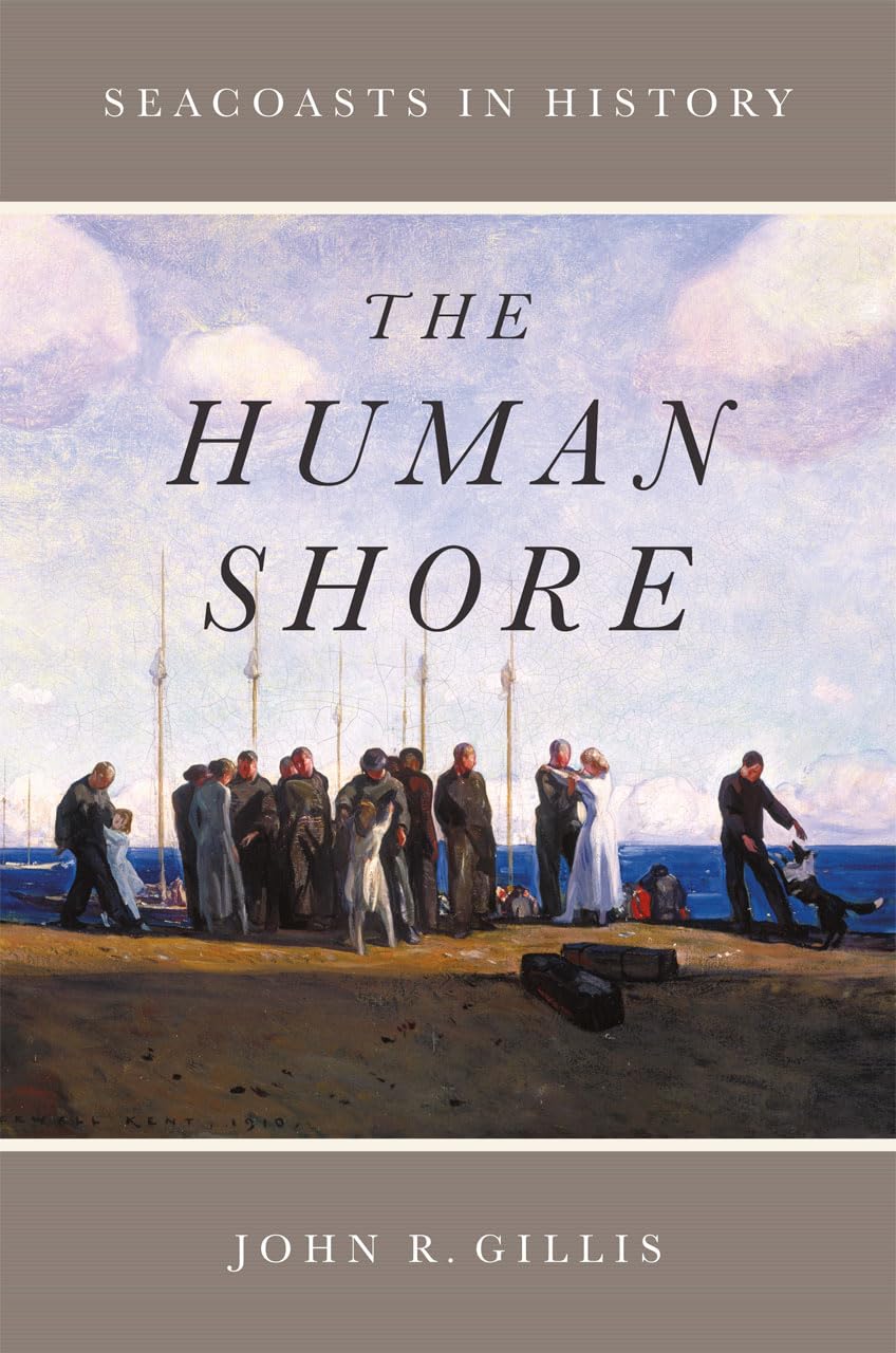 The Human Shore: Seacoasts in History,Used