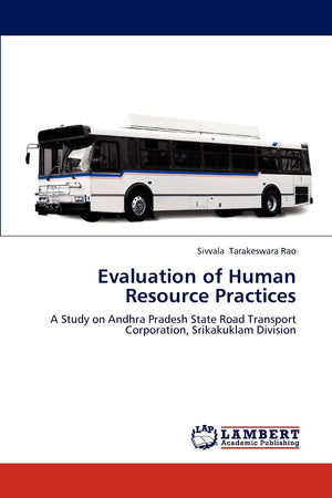 Evaluation of Human Resource Practices: A Study on Andhra Pradesh State Road Transport Corporation, Srikakuklam Division,Used