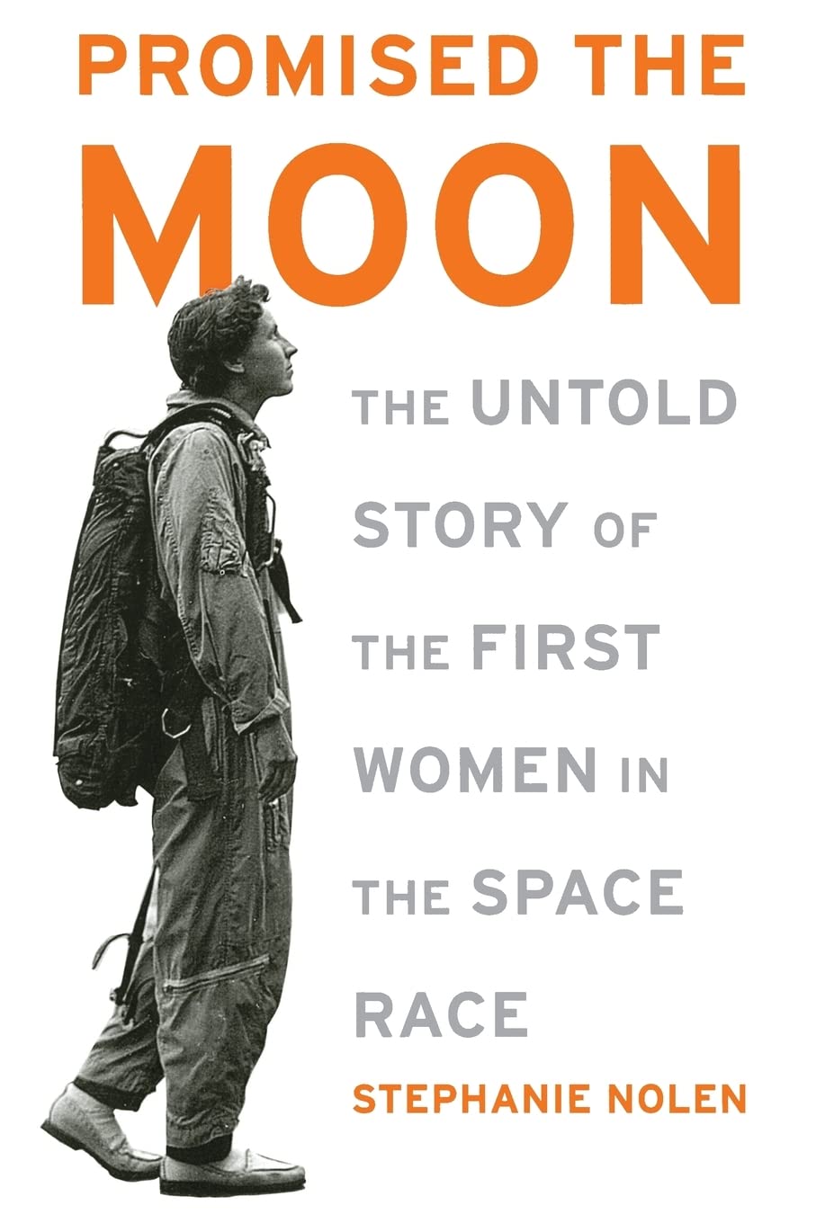 Promised The Moon: The Untold Story Of The First Women In The Space Race