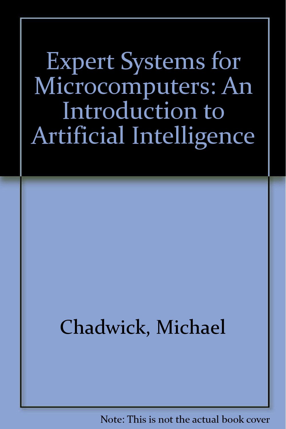 Expert Systems for Microcomputers: An Introduction to Artificial Intelligence,Used