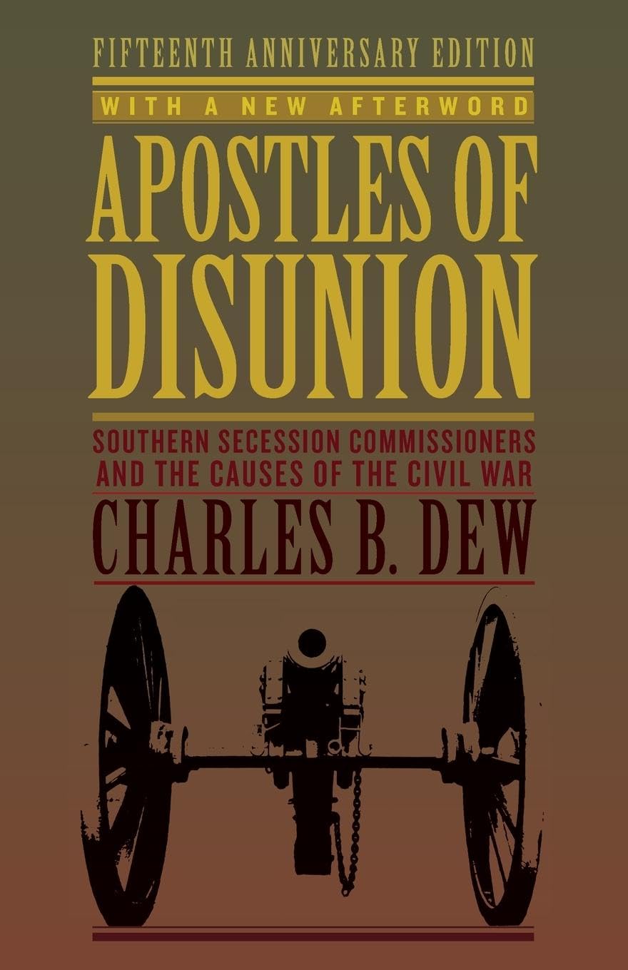 Apostles of Disunion: Southern Secession Commissioners and the Causes of the Civil War (A Nation Divided: Studies in the Civil W,New