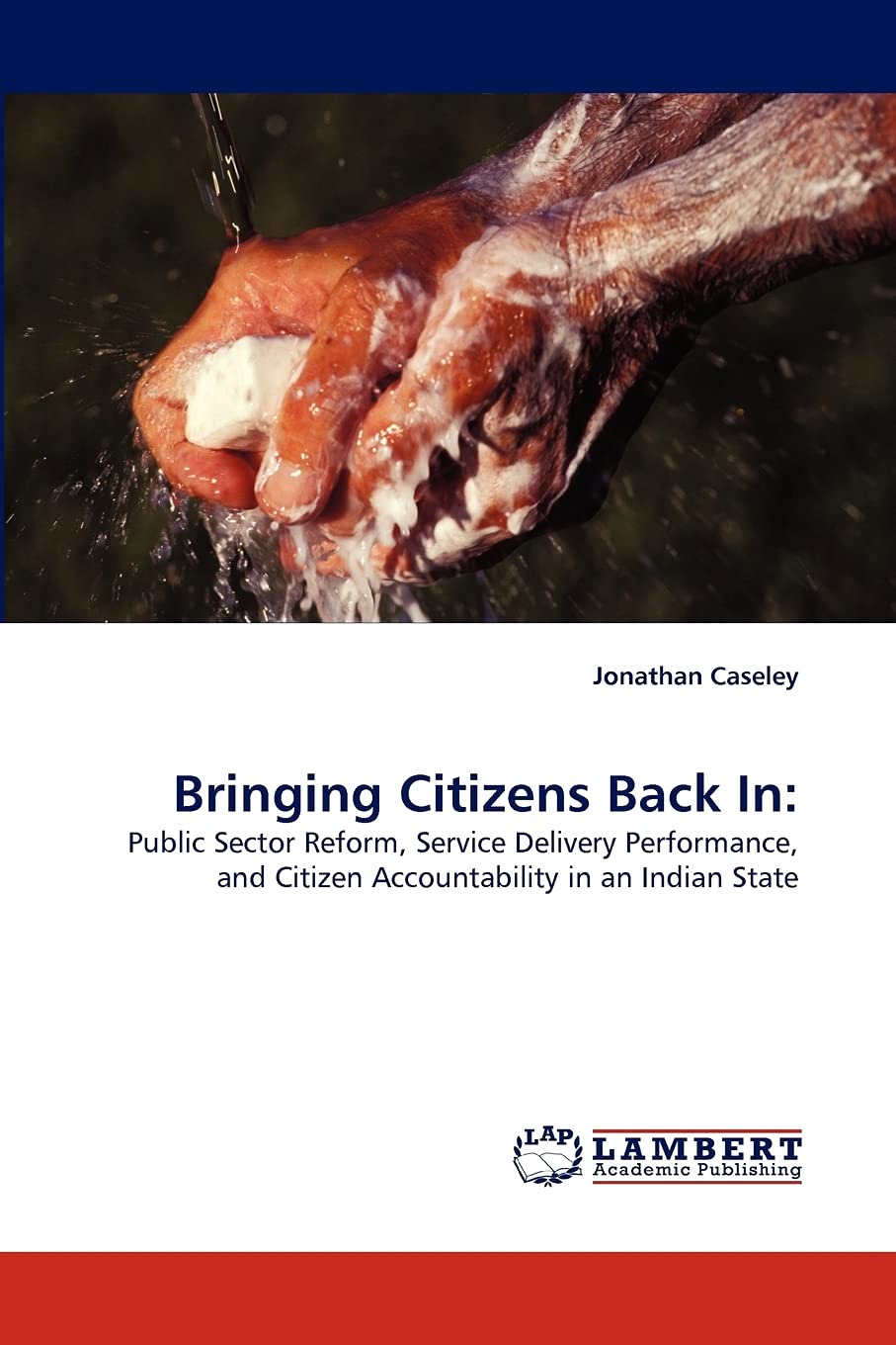 Bringing Citizens Back In:: Public Sector Reform, Service Delivery Performance, and Citizen Accountability in an Indian State,Used