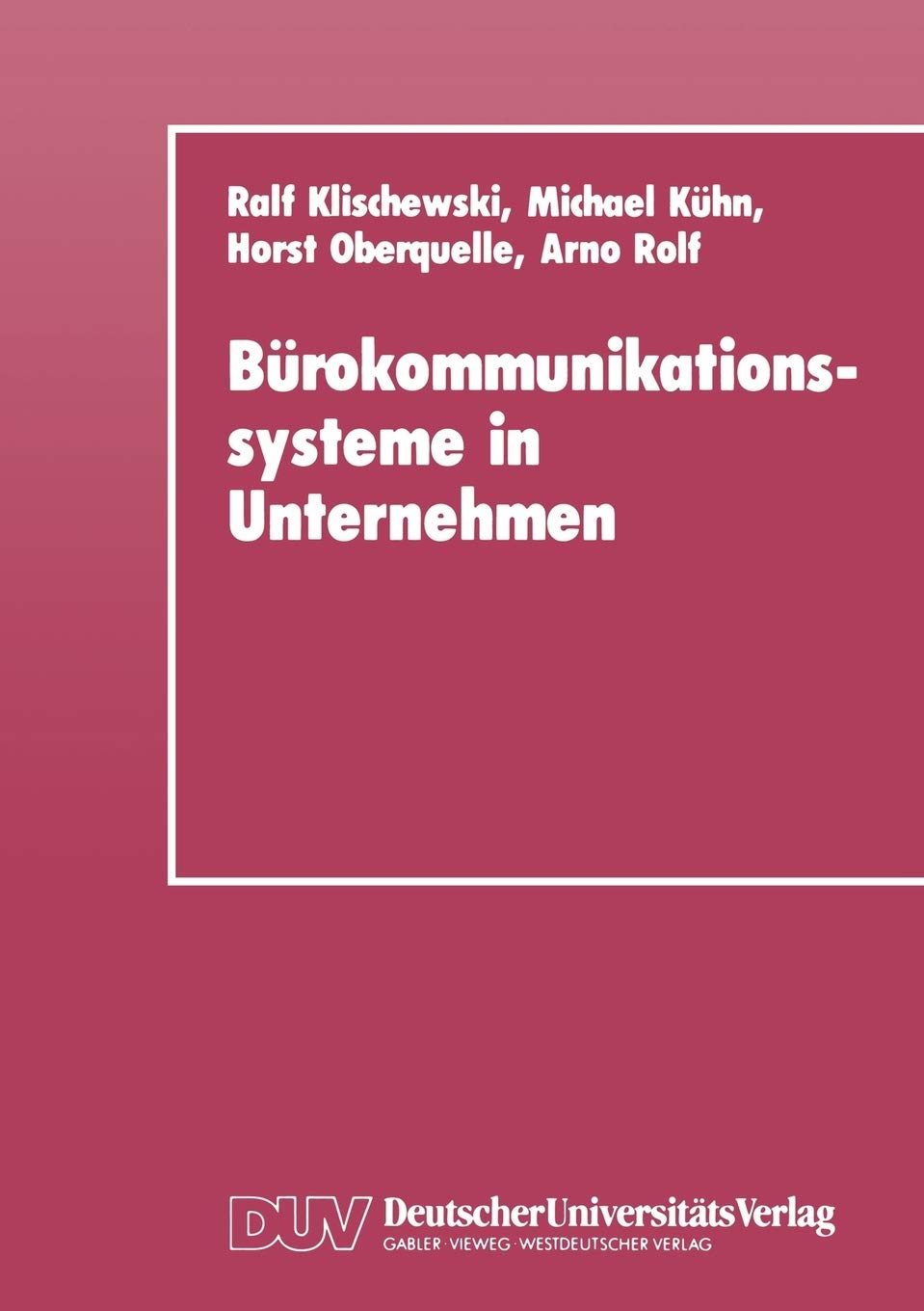 Brokommunikationssysteme in Unternehmen: Anwendungshilfen und technische Entwicklungstrends fr Klein und Mittelbetriebe (German,Used