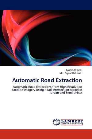 Automatic Road Extraction: Automatic Road Extractions from High Resolution Satellite Imagery Using Road Intersection Model in Ur,Used