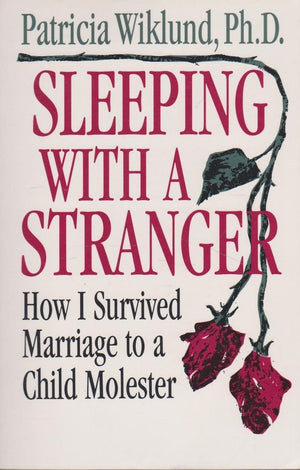 Sleeping With a Stranger: How I Survived a Marriage to a Child Molester,Used