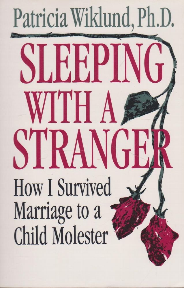 Sleeping With a Stranger: How I Survived a Marriage to a Child Molester,Used