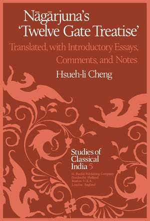 Nagarjunas Twelve Gate Treatise: Translated with Introductory Essays, Comments, and Notes (Studies of Classical India, 5),Used
