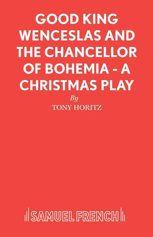 Good King Wenceslas and the Chancellor of Bohemia  A Christmas Play,Used