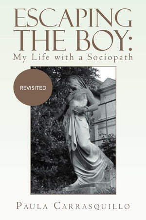 Escaping The Boy: My Life With A Sociopath: Revisited,Used